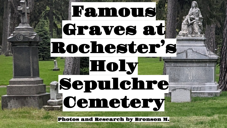 Famous Graves at Rochesters Holy Sepulchre Cemetery